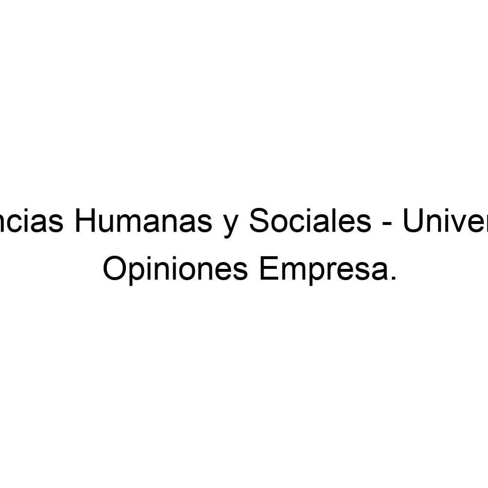 Opiniones Facultad De Ciencias Humanas Y Sociales Universidad Del