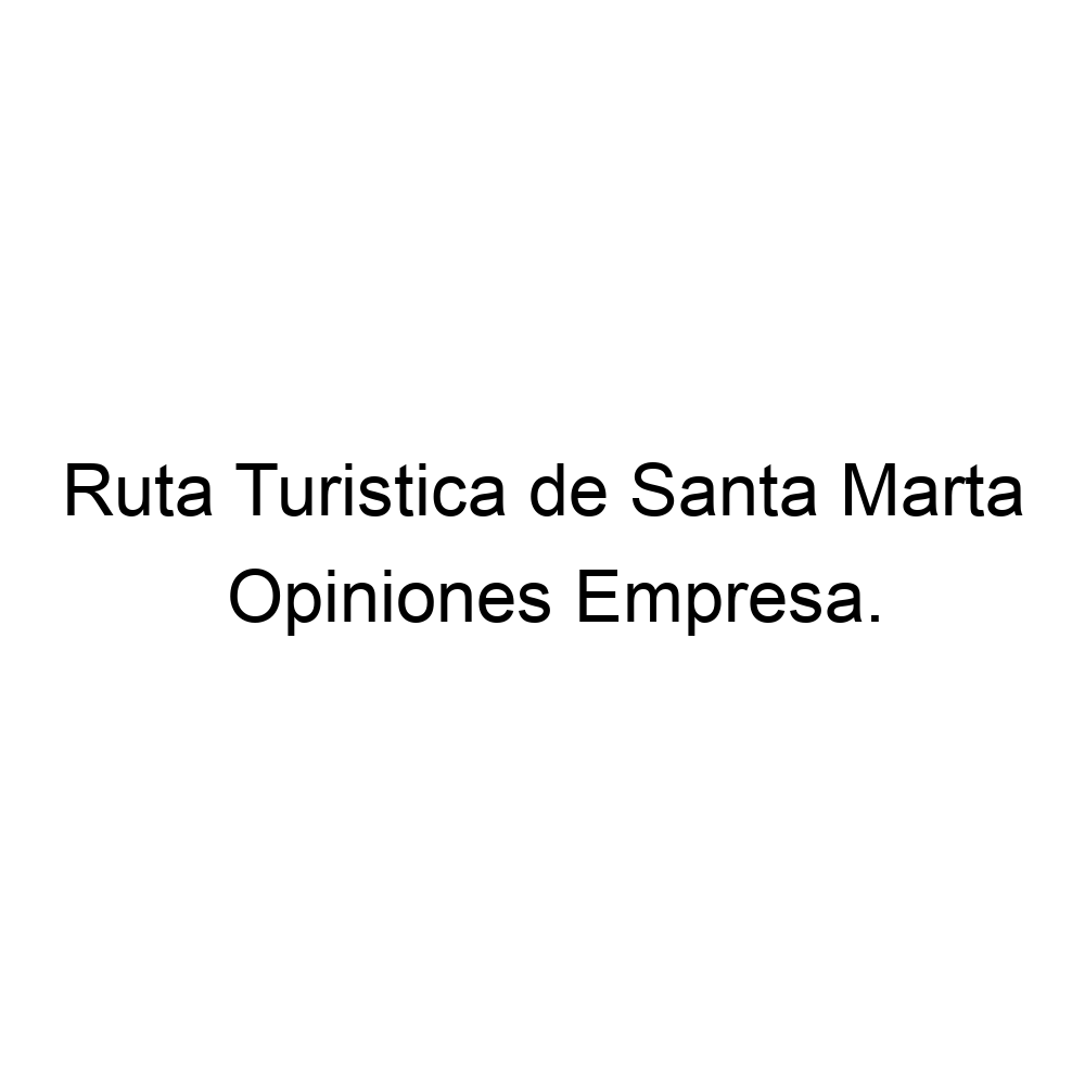 opiniones-ruta-turistica-de-santa-marta-3103665786