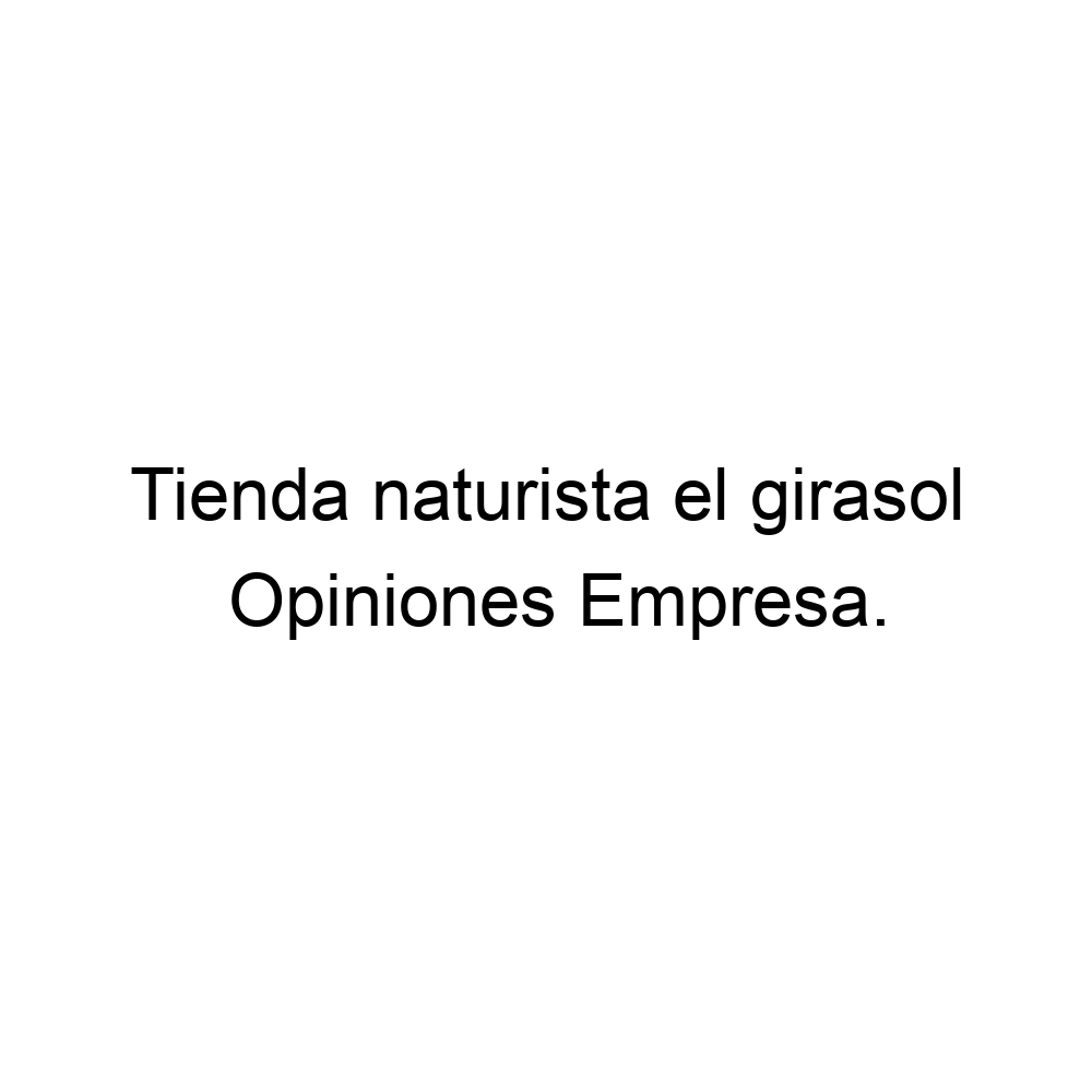 Opiniones Tienda naturista el girasol, El Porveneir ▷ 573134969322